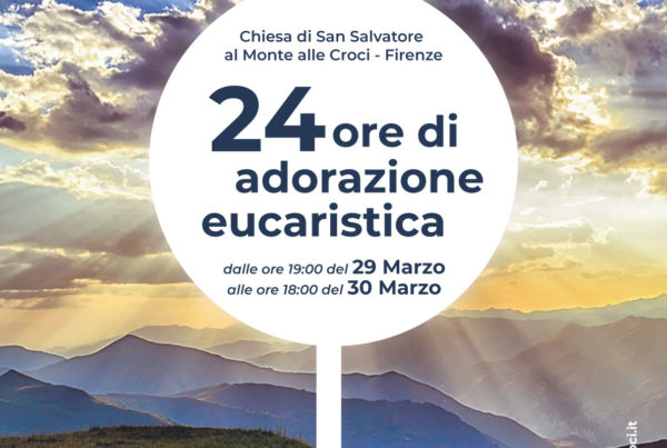 24 ore di adorazione eucaristica - Monte alle Croci, Firenze